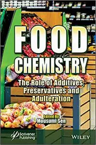 Food Chemistry: The Role of Additives, Preservatives and Adulteration