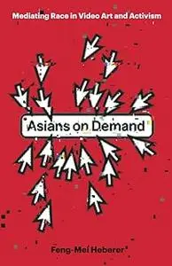 Asians on Demand: Mediating Race in Video Art and Activism