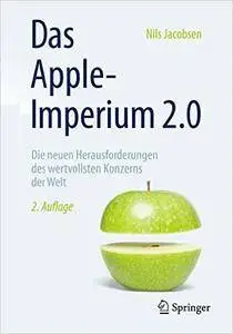 Das Apple-Imperium 2.0: Die neuen Herausforderungen des wertvollsten Konzerns der Welt, 2. Auflage
