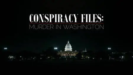 BBC - Conspiracy Files: Murder in Washington (2018)
