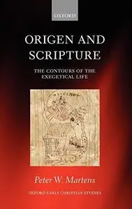 Origen and Scripture, The Contours of the Exegetical Life