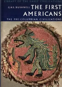 G.H.S. Bushnell, "The First Americans: The Pre-Columbian Civilizations"