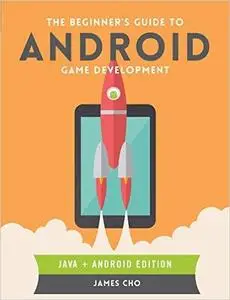 The Beginner's Guide to Android Game Development