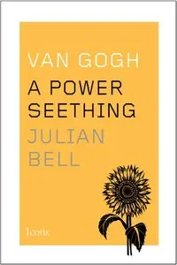 Van Gogh: A Power Seething