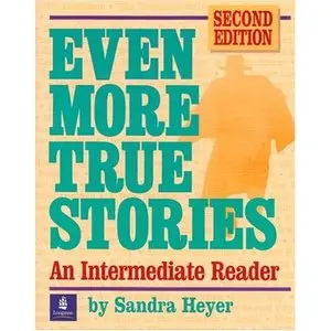 Sandra Heyer, Even More True Stories: An Intermediate Reader