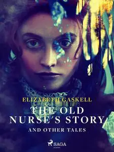 «The Old Nurse's Story and Other Tales» by Elizabeth Gaskell