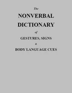 "The Nonverbal dictionary of gestures, signs and body language cues".