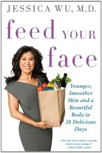 Feed Your Face: Younger, Smoother Skin and a Beautiful Body in 28 Delicious Days (repost)