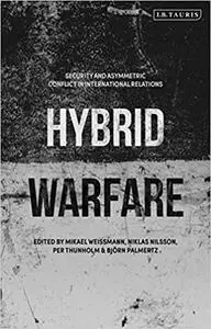 Hybrid Warfare: Security and Asymmetric Conflict in International Relations