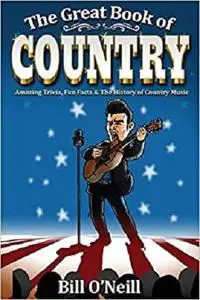 The Great Book of Country: Amazing Trivia, Fun Facts & The History of Country Music