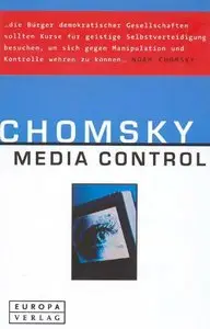 Media Control - Wie Die Medien Uns Manipulieren