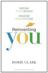 Reinventing You: Define Your Brand, Imagine Your Future
