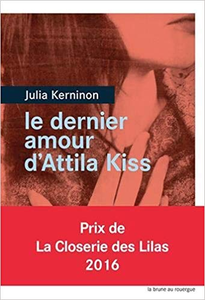 Le dernier amour d'Attila Kiss - Julia Kerninon