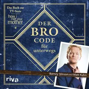 «Der Bro Code für unterwegs» by Barney Stinson,Matt Kuhn