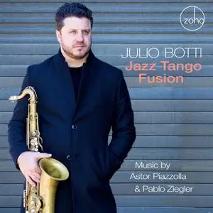 Julio Botti - Jazz Tango Fusion: Music by Astor Piazzolla and Pablo Ziegler (2019)