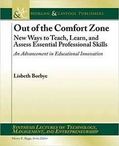 Out of the Comfort Zone: New Ways to Teach, Learn, and Assess Essential Professional Skills -- An Advancement in Educati
