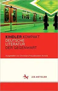 Kindler Kompakt: Deutsche Literatur der Gegenwart