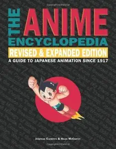 The Anime Encyclopedia: A Guide to Japanese Animation Since 1917 (Repost)