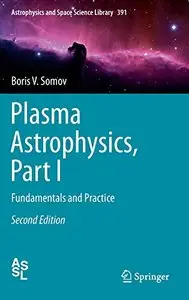 Plasma Astrophysics (Astrophysics and Space Science Library) [Repost] 