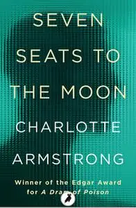 «Seven Seats to the Moon» by Charlotte Armstrong
