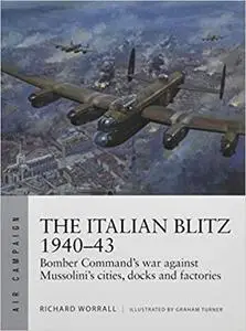 The Italian Blitz 1940–43: Bomber Command’s war against Mussolini’s cities, docks and factories