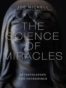 The Science of Miracles: Investigating the Incredible (Repost)