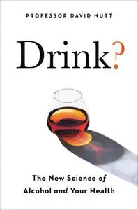 Drink?: The New Science of Alcohol and Health, US Edition