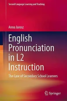 English Pronunciation in L2 Instruction: The Case of Secondary School Learners