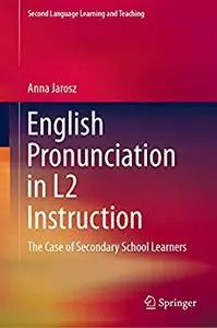English Pronunciation in L2 Instruction: The Case of Secondary School Learners