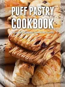 Puff Pastry Cookbook: Top 50 Most Delicious Puff Pastry Recipes (Repost)