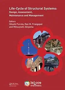 Life-Cycle of Structural Systems: Design, Assessment, Maintenance and Management