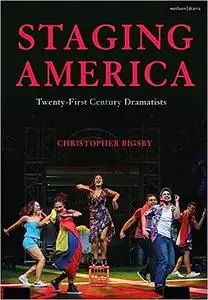 Staging America: Twenty-First-Century Dramatists