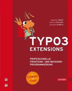 Hanser Verlag  - TYPO3-Extensions - Professionelle Frontend- und Backend-Programmierung - Ulbrich, Lobacher, Ebner (2010)