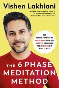 The 6 Phase Meditation Method: The Proven Technique to Supercharge Your Mind