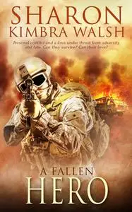 «A Fallen Hero» by Sharon Kimbra Walsh