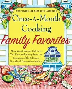 Once-A-Month Cooking Family Favorites: More Great Recipes That Save You Time and Money from the Inventors of the Ultimate Do-Ah