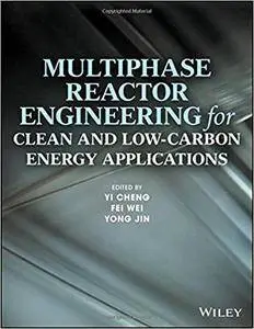 Multiphase Reactor Engineering for Clean and Low-Carbon Energy Applications