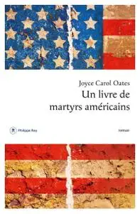 Joyce carol Oates, "Un livre de martyrs américains"