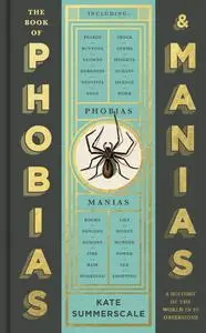 The Book of Phobias and Manias: A History of the World in 99 Obsessions, UK Edition