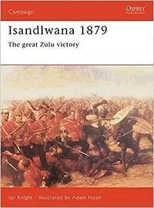 Isandlwana 1879: The great Zulu victory