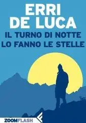 Erri De Luca – Il turno di notte lo fanno le stelle