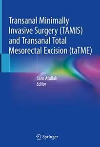 Transanal Minimally Invasive Surgery (TAMIS) and Transanal Total Mesorectal Excision (Repost)
