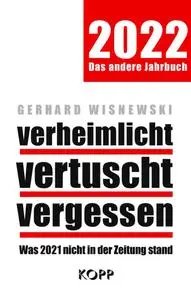Gerhard Wisnewski - verheimlicht - vertuscht - vergessen 2022