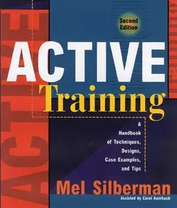 Active Training: A Handbook of Techniques, Designs, Case Examples, and Tips (repost)