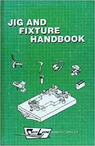 Jig and Fixture Handbook