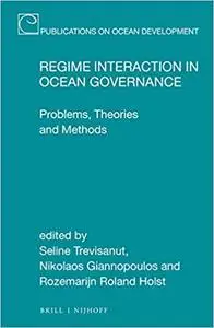 Regime Interaction in Ocean Governance Problems, Theories and Methods