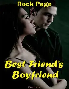 «Erotica: Best Friend’s Boyfriend» by Rock Page