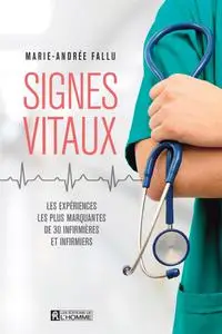Marie-Andrée Fallu, "Signes vitaux: Les expériences les plus marquantes de 30 infirmières et infirmiers"