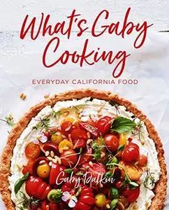 What's Gaby Cooking: Everyday California Food (Repost)