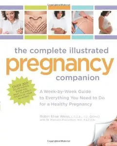 The Complete Illustrated Pregnancy Companion: A Week-by-Week Guide to Everything You Need To Do for a Healthy Pregnancy